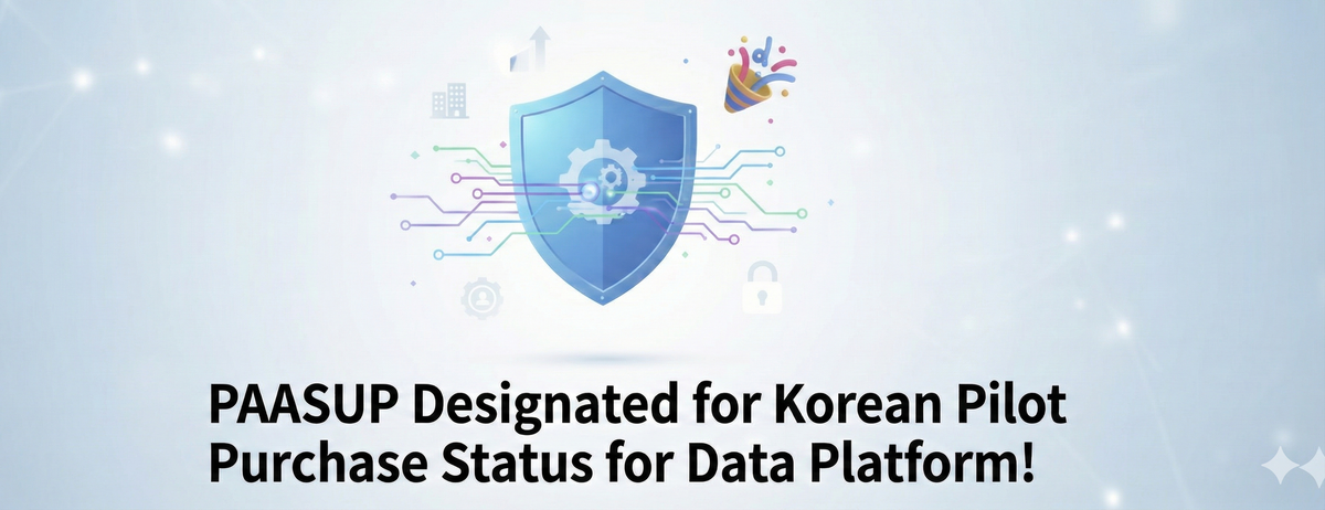 PAASUP Designated for Korean Pilot Purchase Status for Data Platform! 🎉